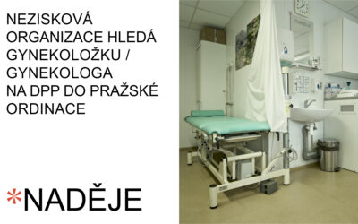 Chcete pomáhat ženám, které se ocitly v těžké životní situaci? Nezisková organizace NADĚJE hledá v Praze  GYNEKOLOŽKU/ GYNEKOLOGA na DPP.