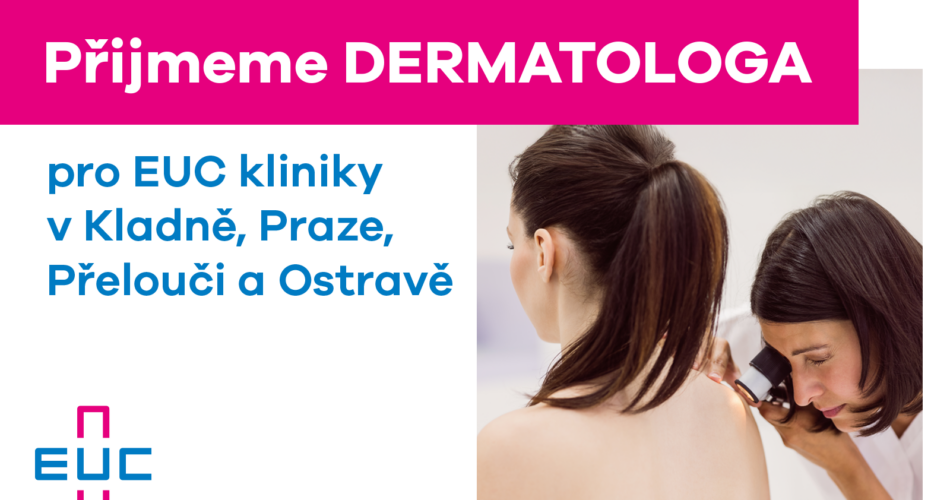 EUC hledá DERMATOLOGA/DERMATOLOŽKU pro kliniky v&nbsp;Kladně, Praze, Přelouči a&nbsp;Ostravě
