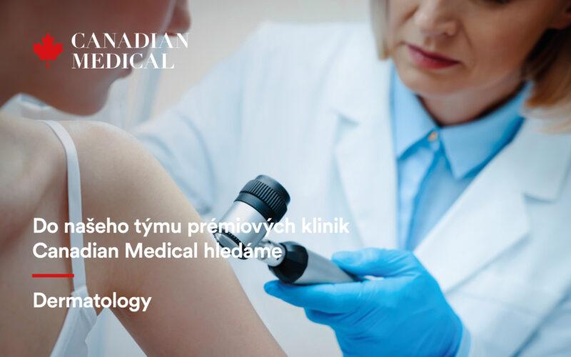 Do týmu prémiové péče Canadian Medical hledáme posilu do týmu dermatologů!
